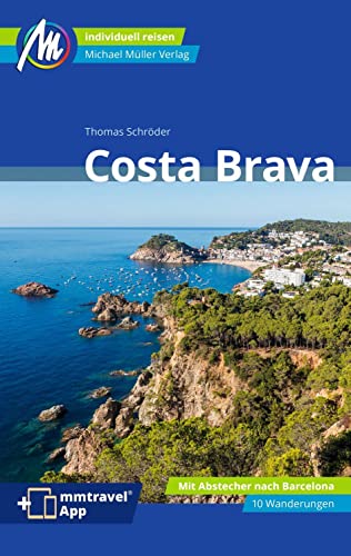 Costa Brava Reiseführer Michael Müller Verlag: Individuell reisen mit vielen praktischen Tipps. Inkl. Freischaltcode zur ausführlichen App mmtravel.com