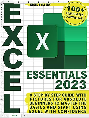 Excel Essentials: A Step-by-Step Guide with Pictures for Absolute Beginners to Master the Basics and Start Using Excel with Confidence (English Edition)